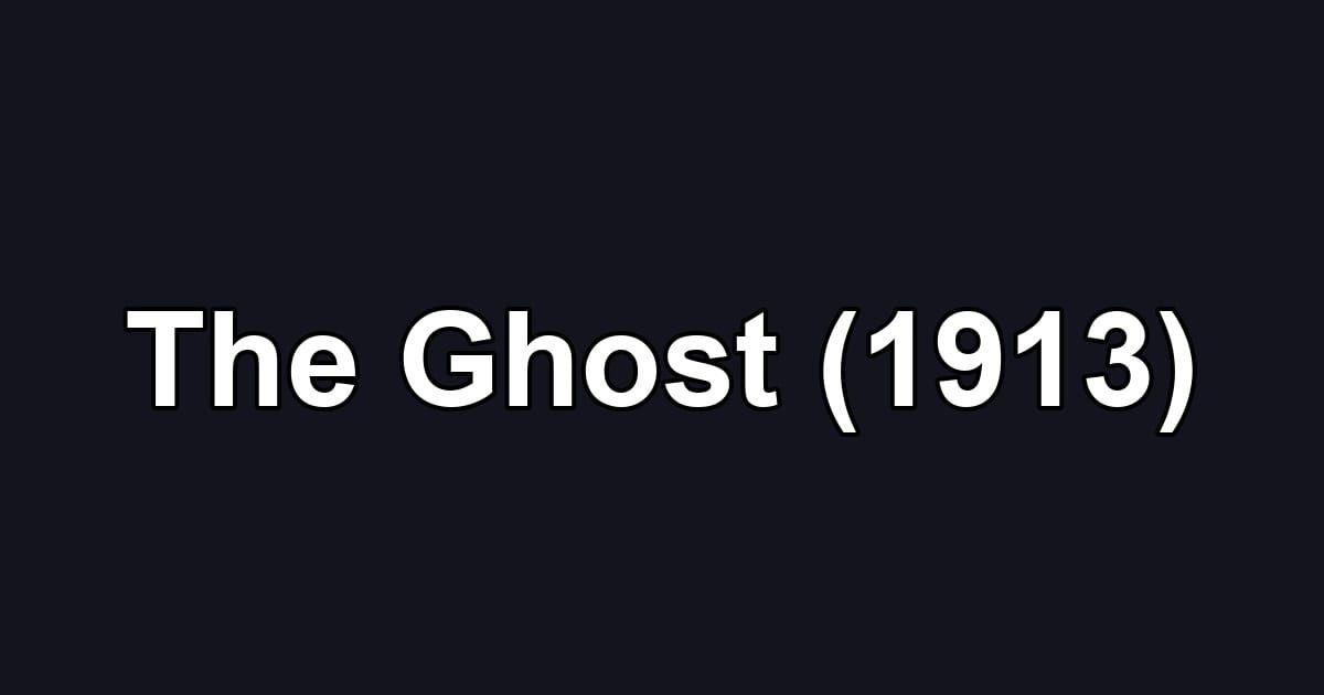 The Ghost (1913)
