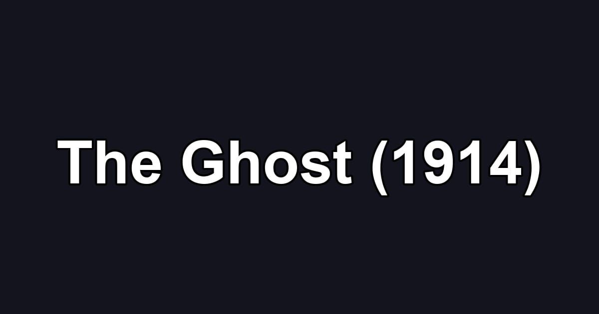 The Ghost (1914)