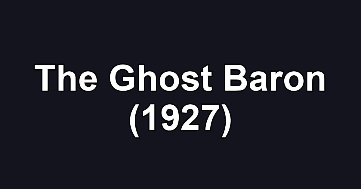 The Ghost Baron (1927)