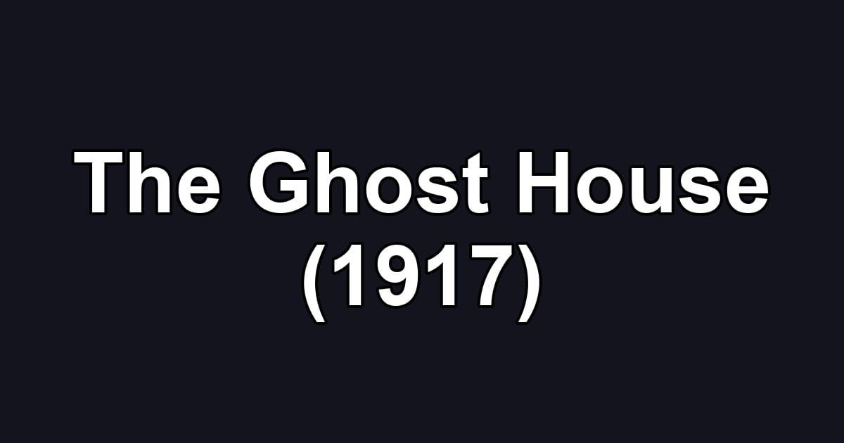 The Ghost House (1917)