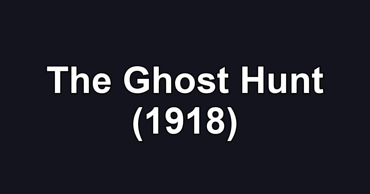 The Ghost Hunt (1918)