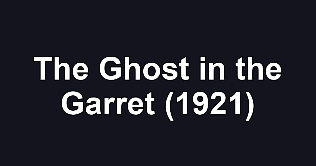 The Ghost in the Garret (1921)