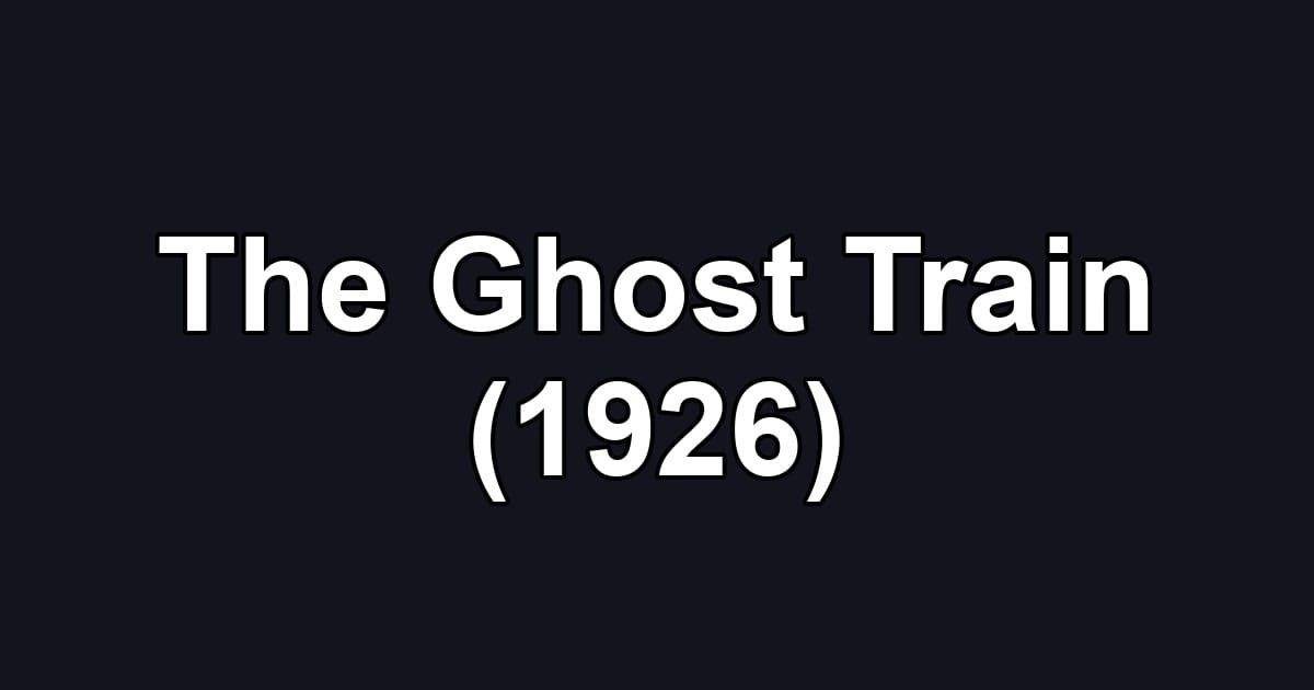 The Ghost Train (1926)