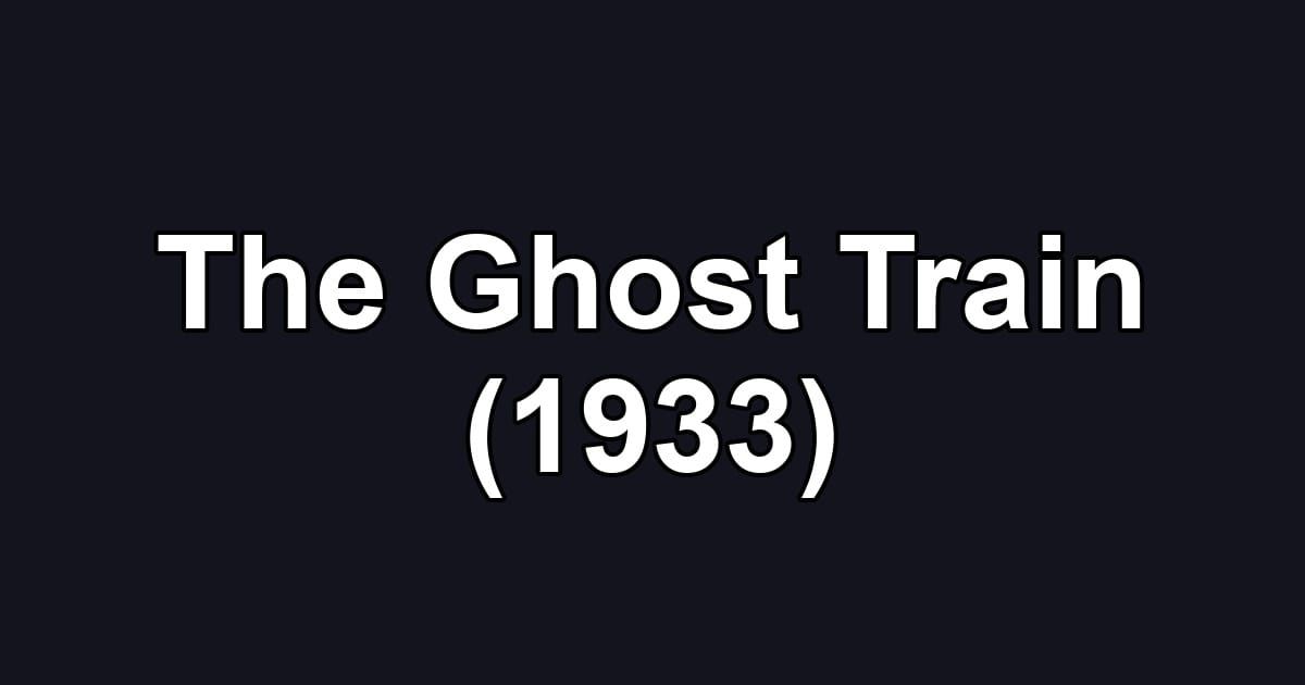 The Ghost Train (1933)