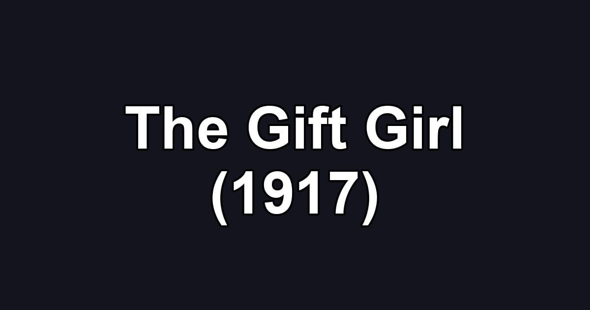 The Gift Girl (1917)
