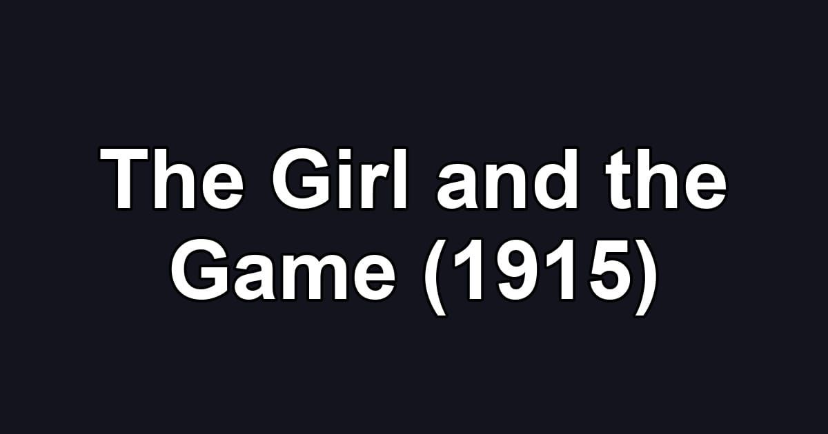 The Girl and the Game (1915)