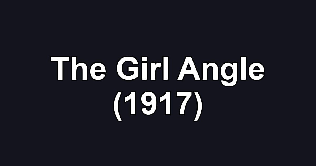 The Girl Angle (1917)