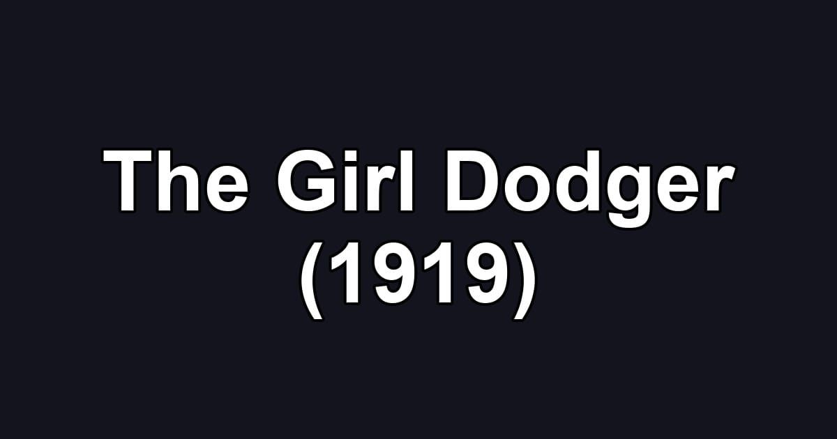 The Girl Dodger (1919)