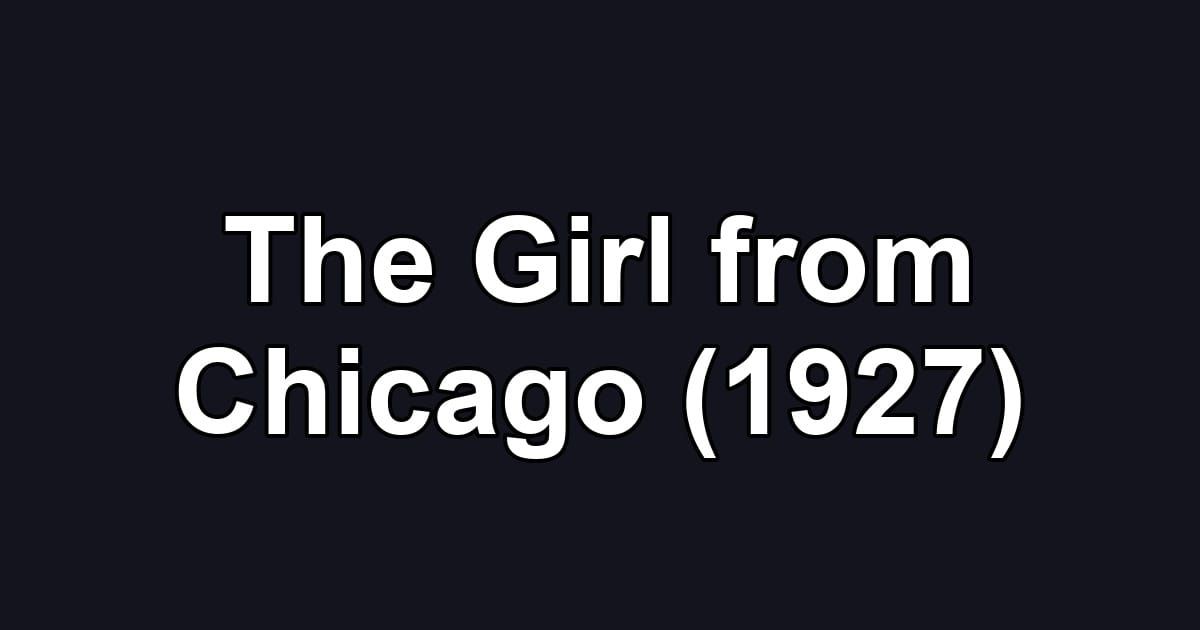The Girl from Chicago (1927)