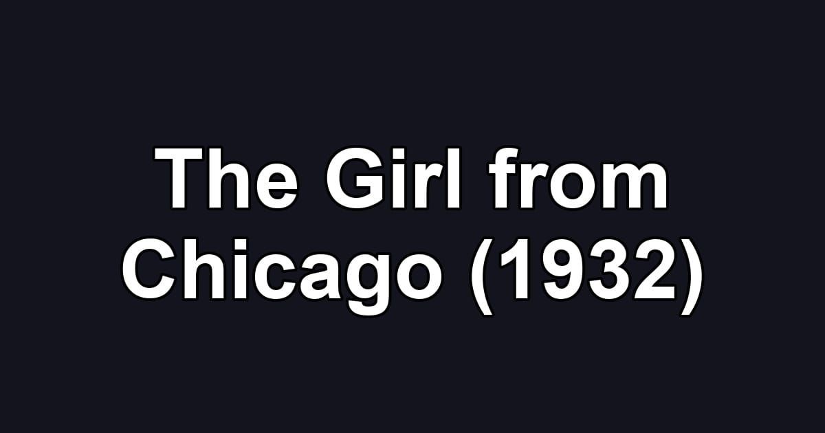 The Girl from Chicago (1932)