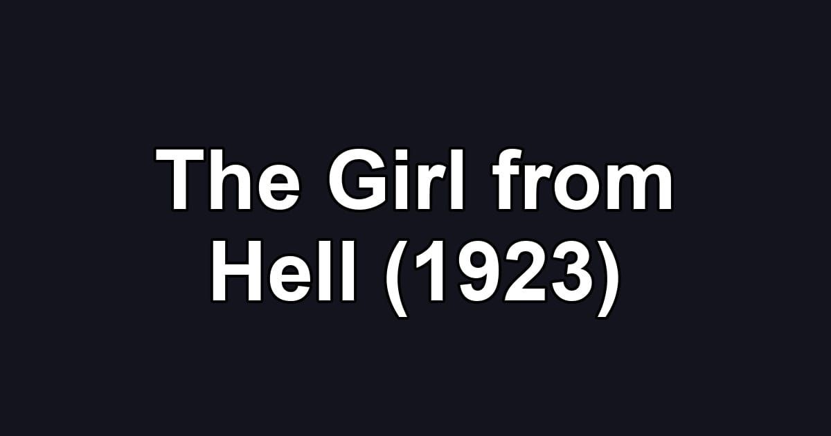 The Girl from Hell (1923)