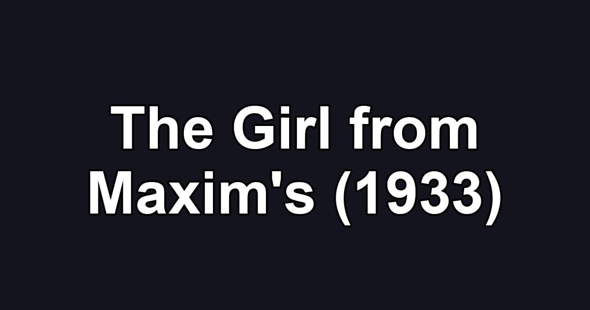 The Girl from Maxim's (1933)