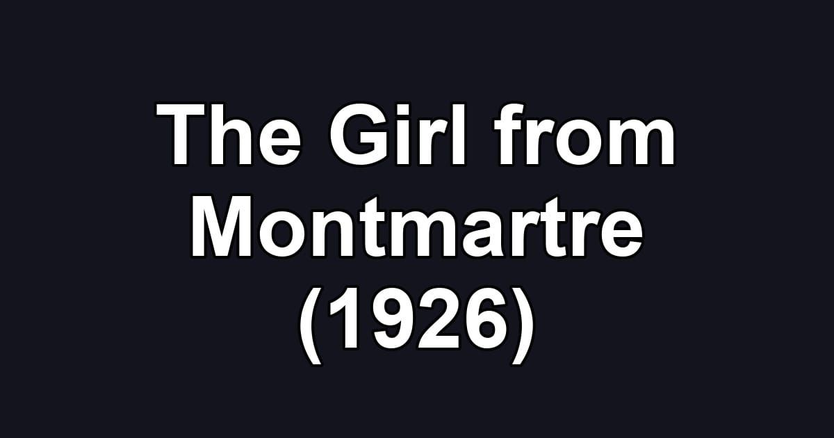 The Girl from Montmartre (1926)