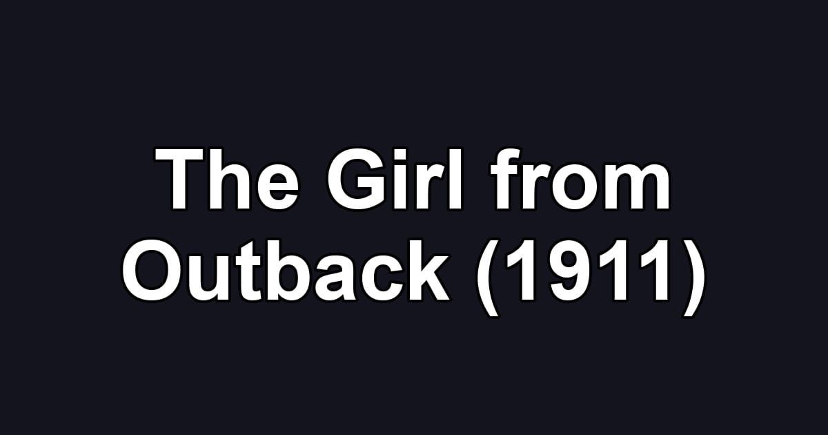 The Girl from Outback (1911)