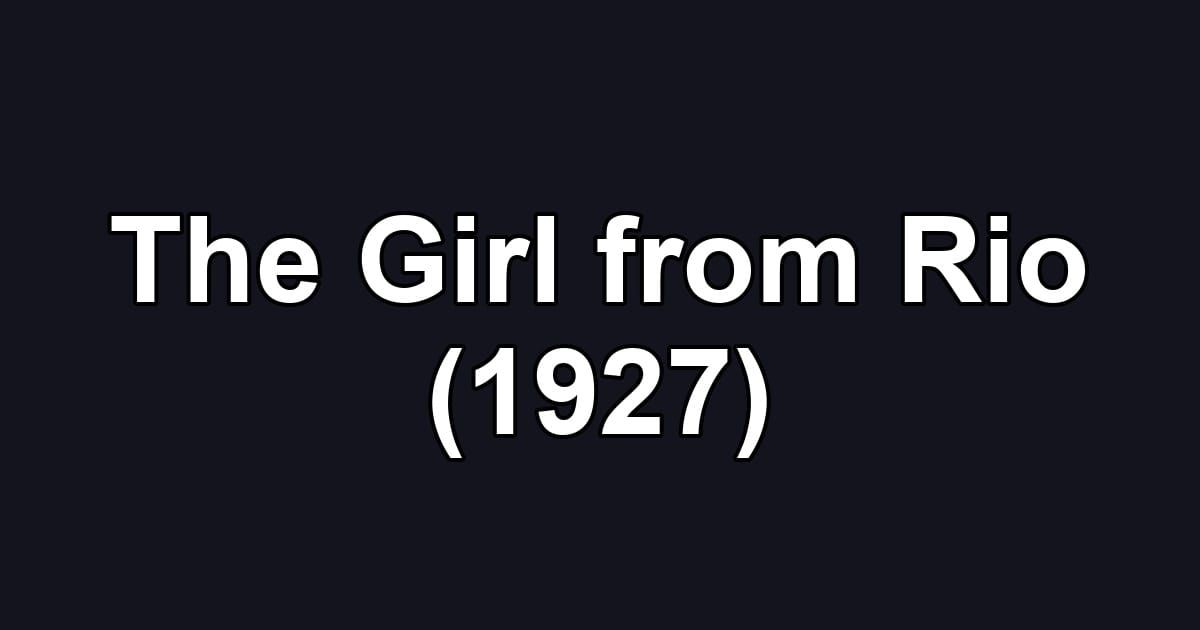The Girl from Rio (1927)
