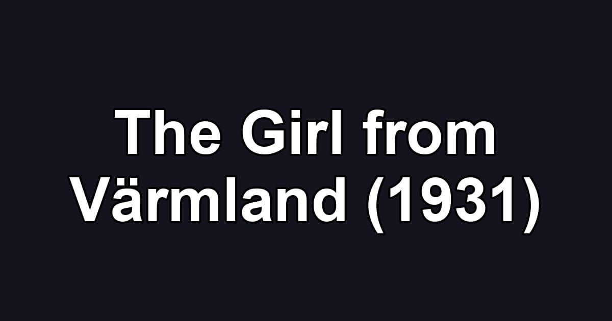 The Girl from Värmland (1931)