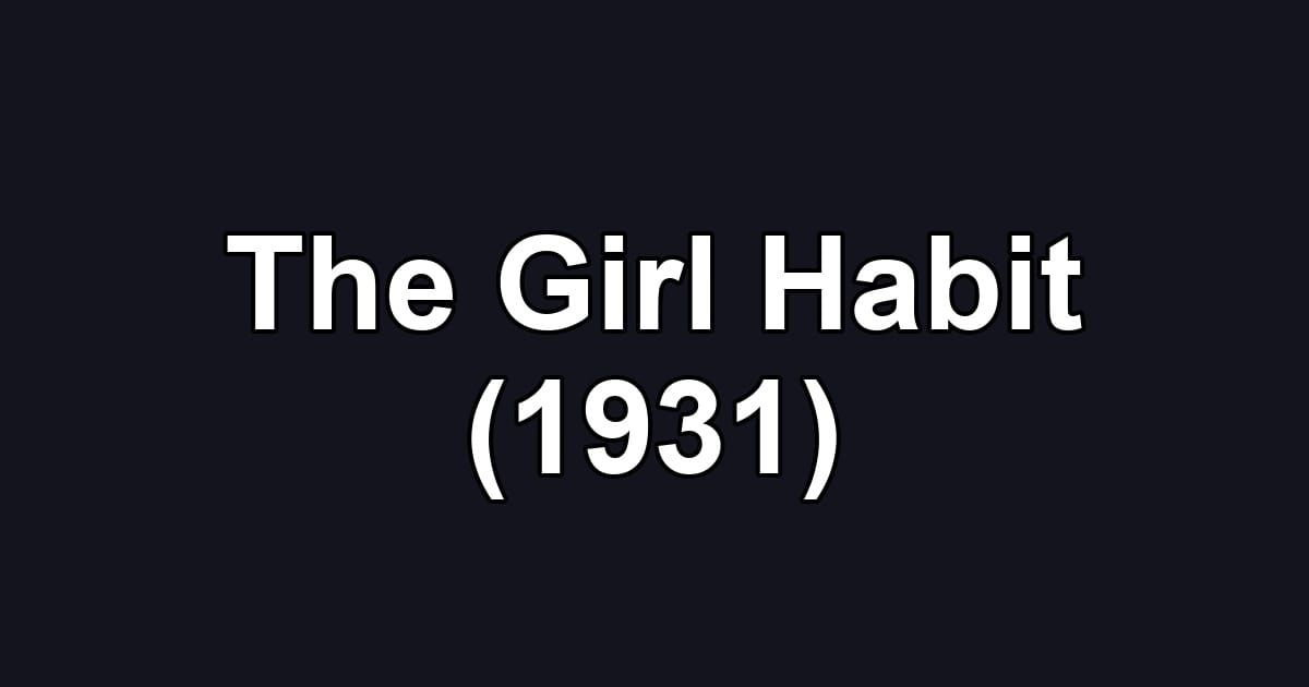 The Girl Habit (1931)