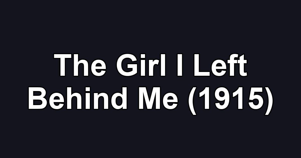The Girl I Left Behind Me (1915)