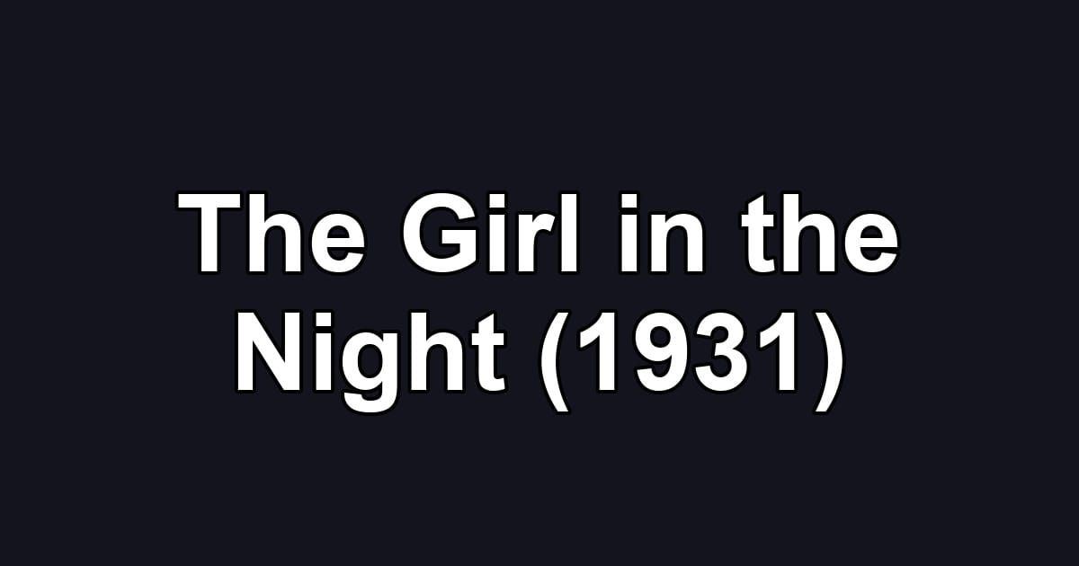 The Girl in the Night (1931)