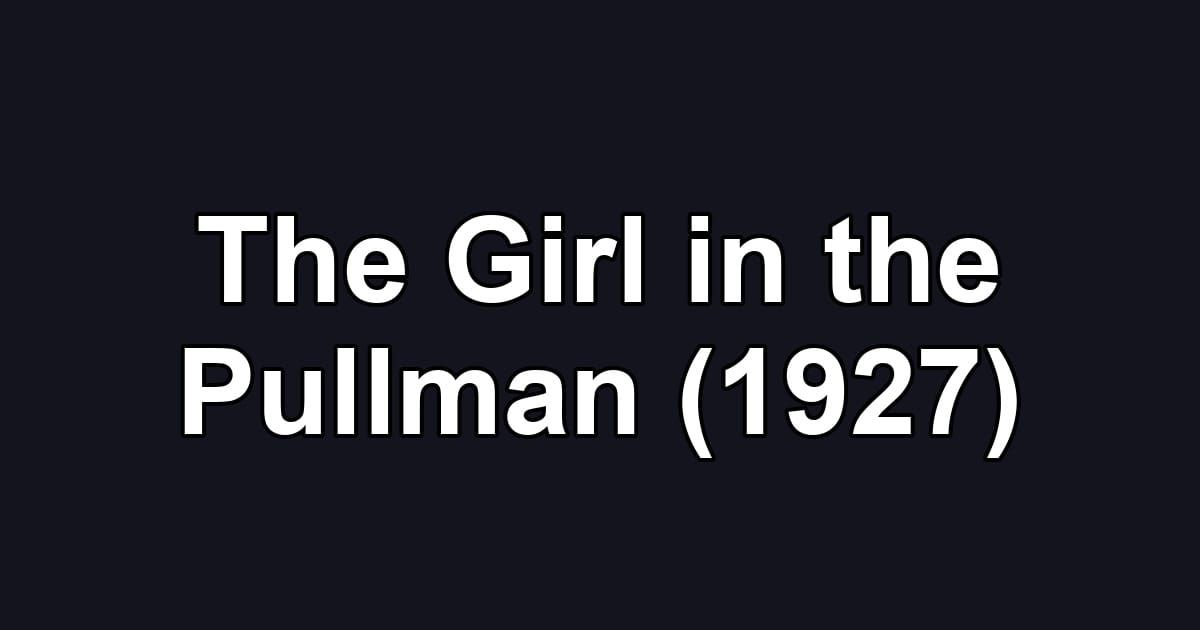 The Girl in the Pullman (1927)