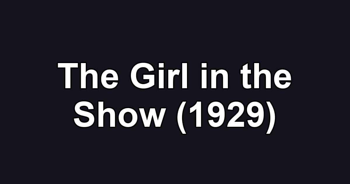 The Girl in the Show (1929)