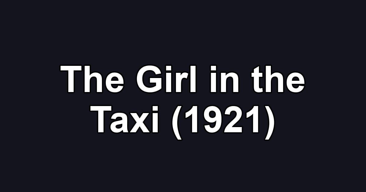The Girl in the Taxi (1921)