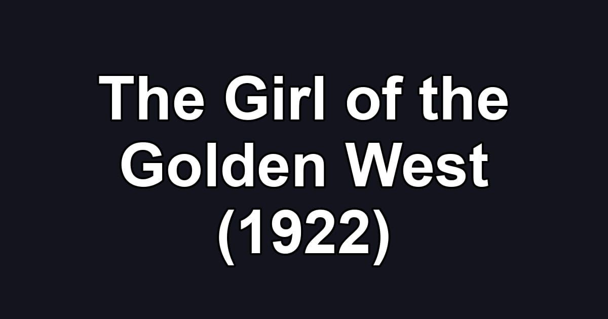 The Girl of the Golden West (1922)