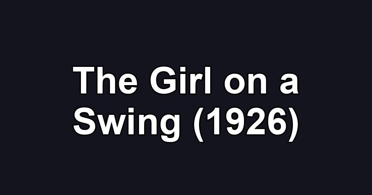 The Girl on a Swing (1926)