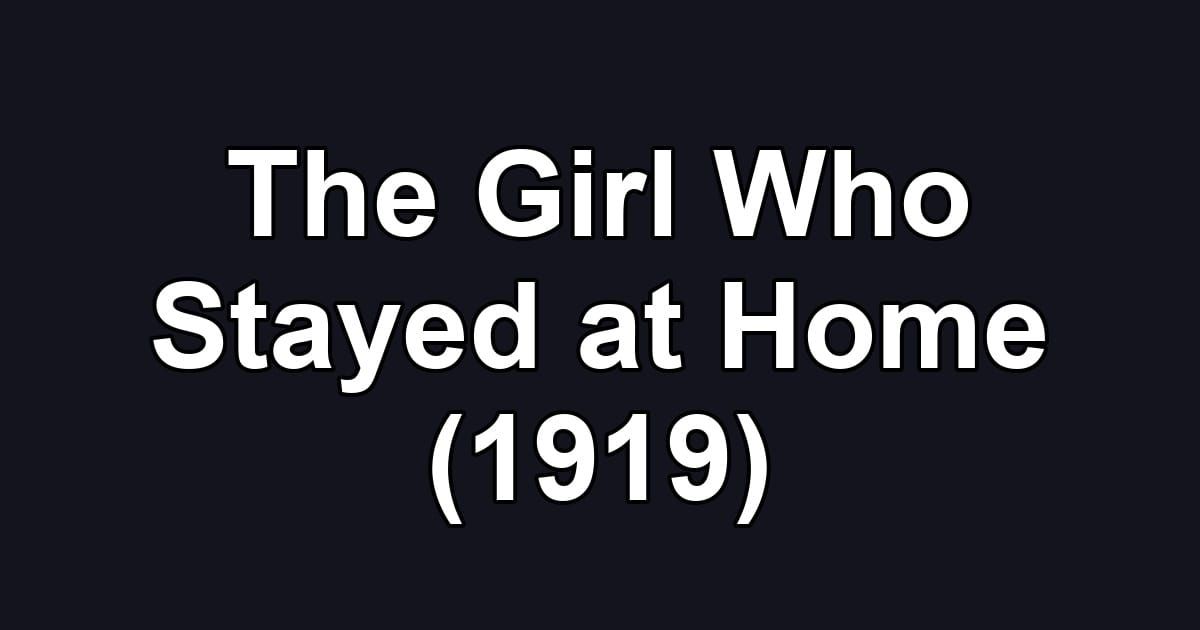 The Girl Who Stayed at Home (1919)