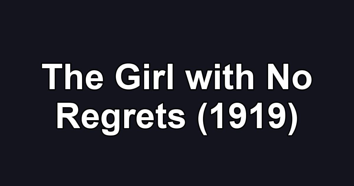 The Girl with No Regrets (1919)