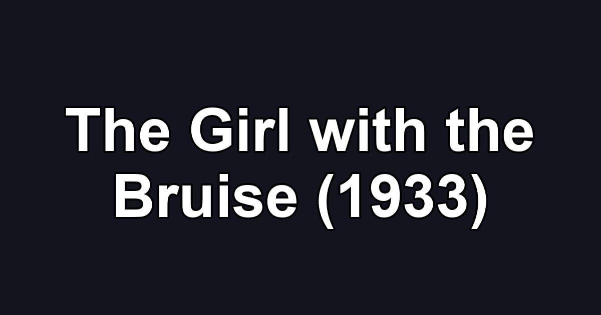 The Girl with the Bruise (1933)