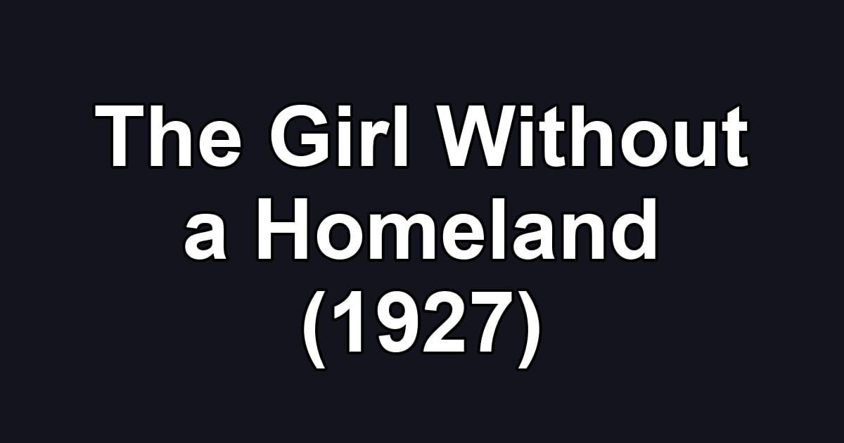 The Girl Without a Homeland (1927)