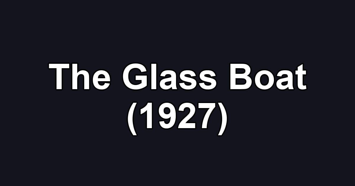 The Glass Boat (1927)