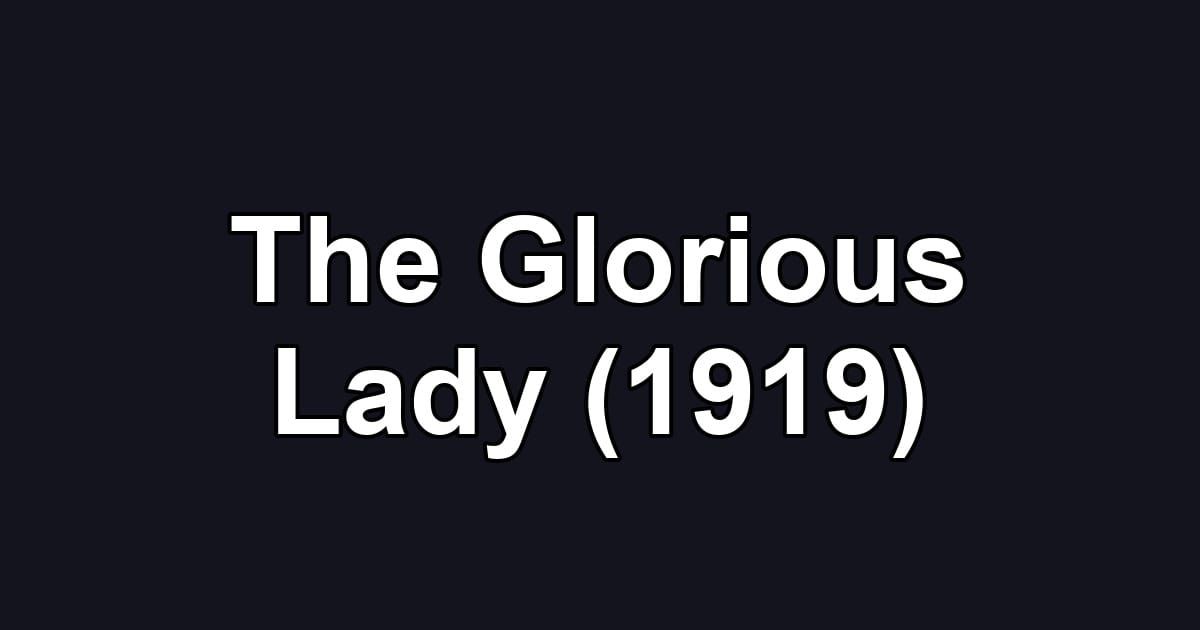 The Glorious Lady (1919)