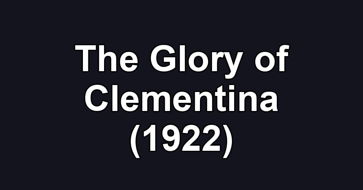 The Glory of Clementina (1922)