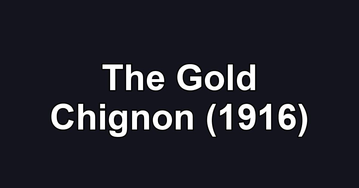 The Gold Chignon (1916)