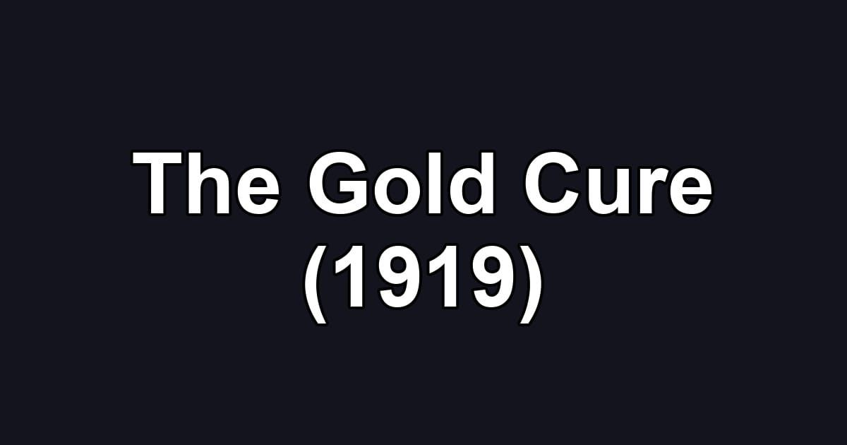 The Gold Cure (1919)