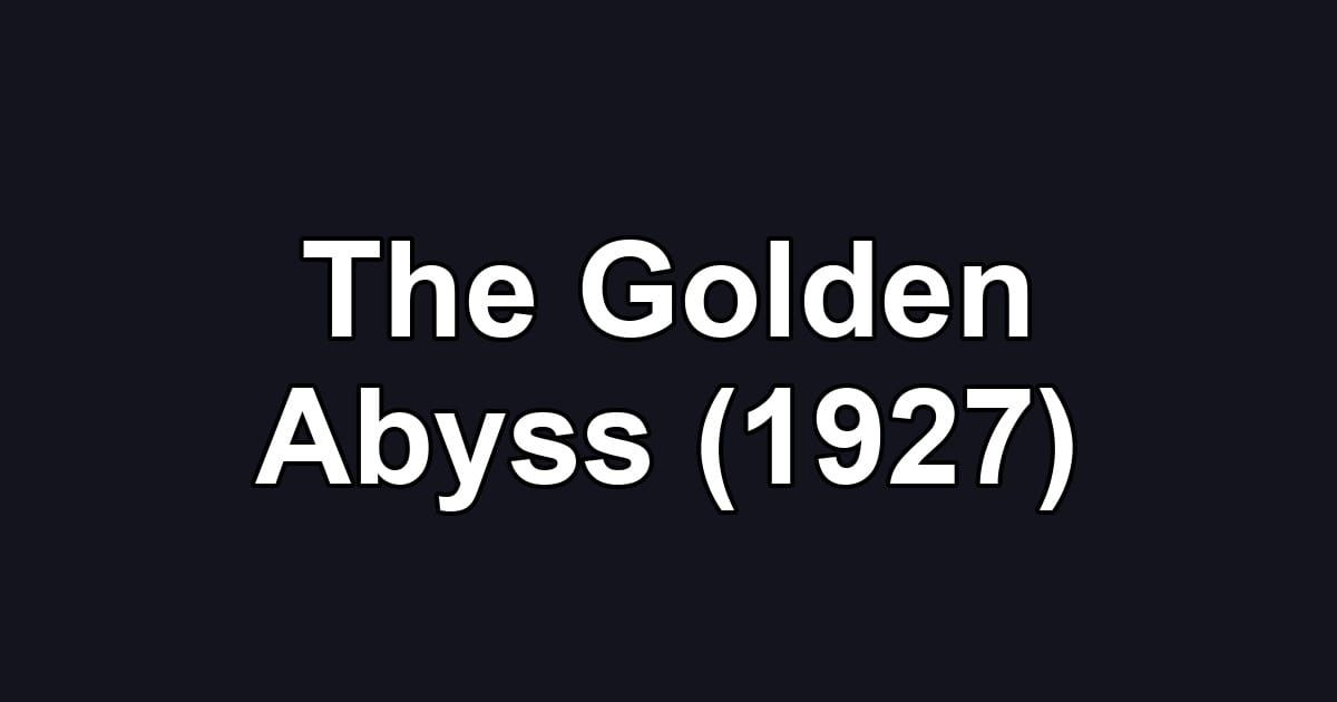 The Golden Abyss (1927)