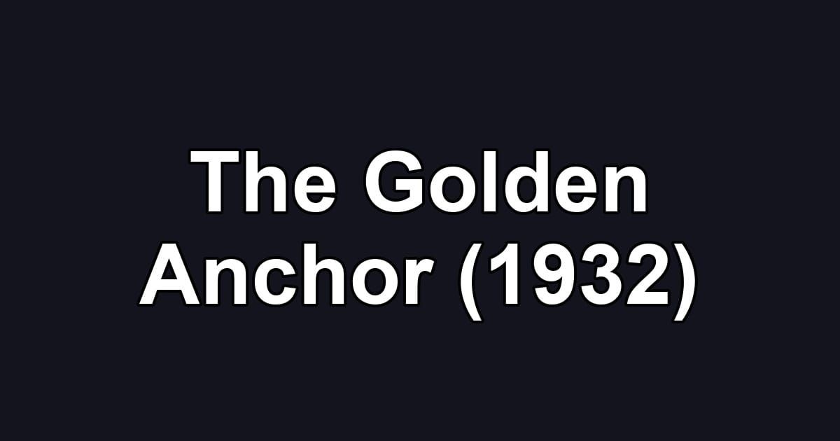 The Golden Anchor (1932)