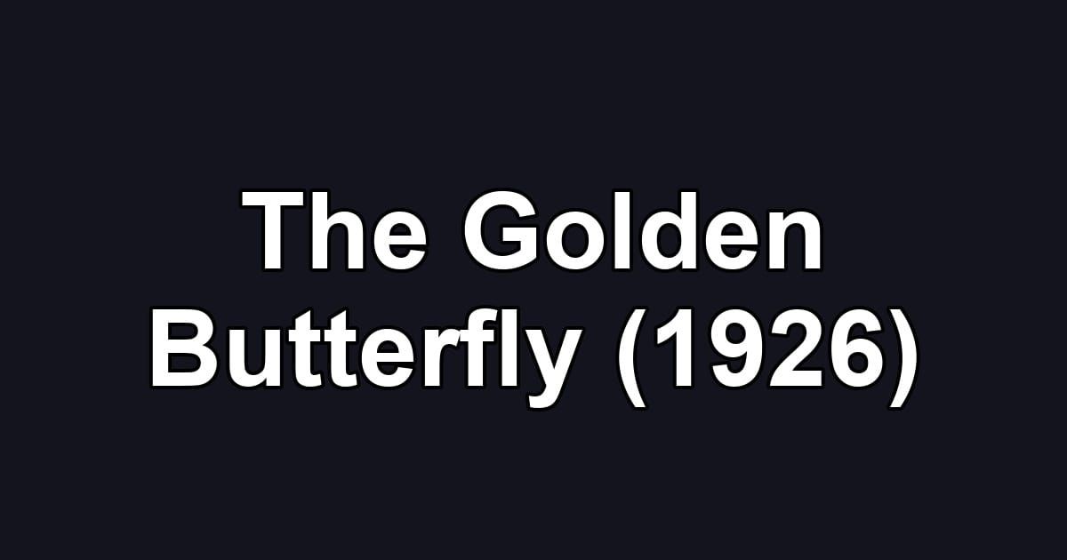 The Golden Butterfly (1926)