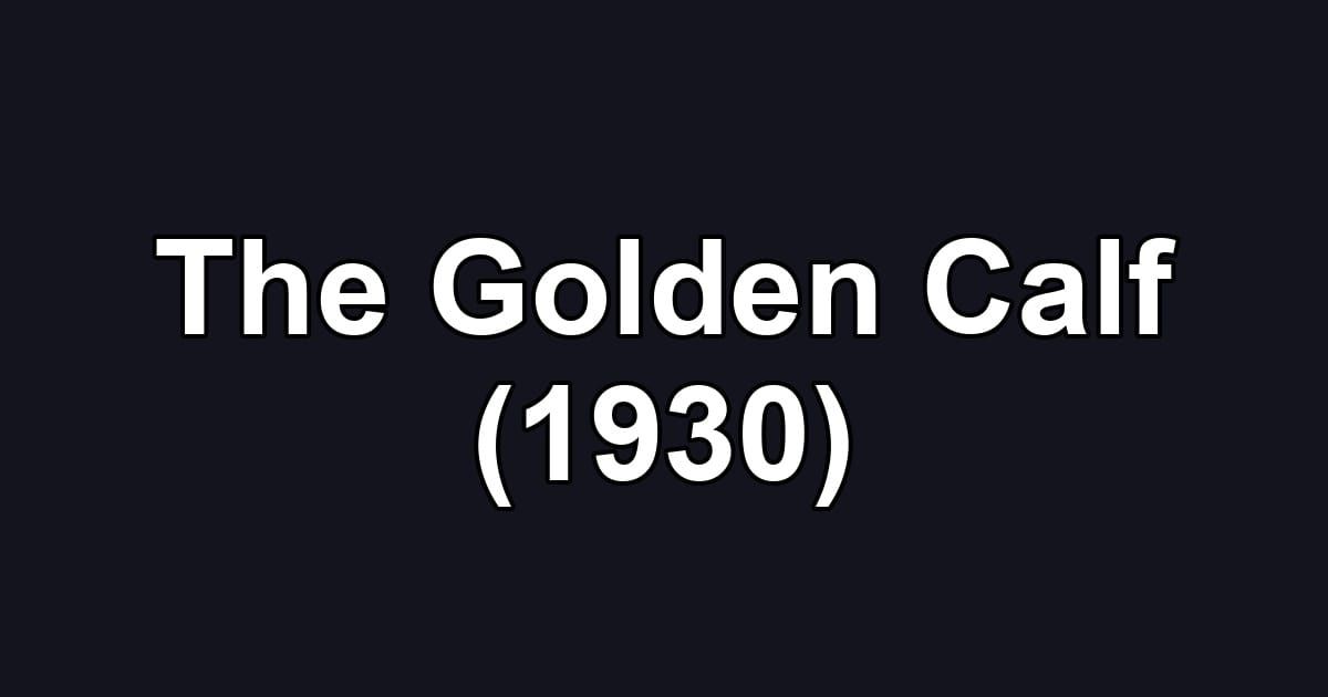 The Golden Calf (1930)
