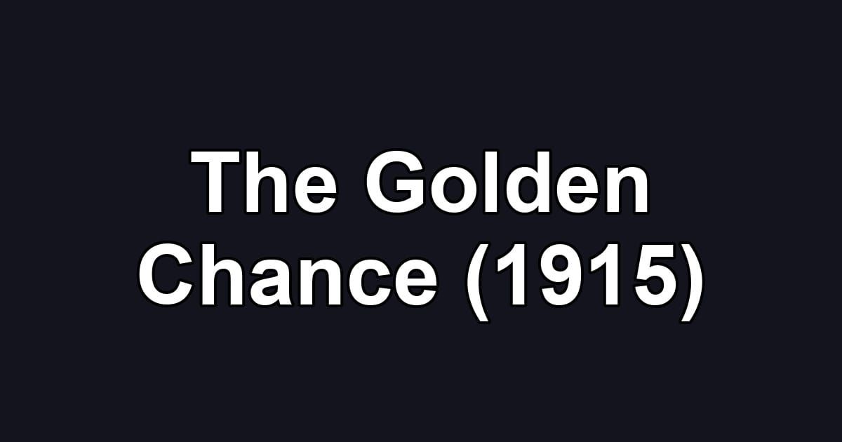 The Golden Chance (1915)