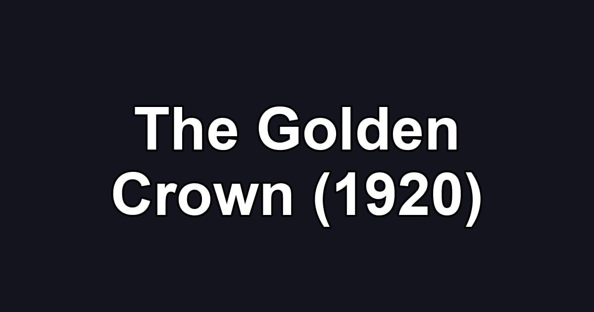 The Golden Crown (1920)