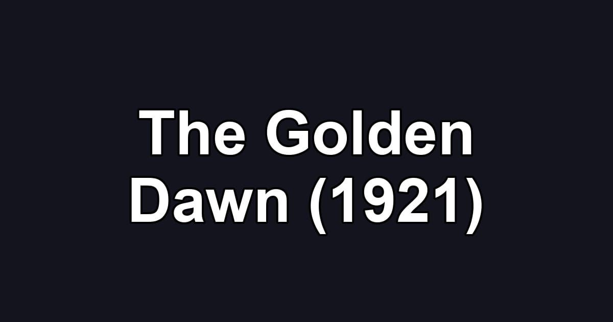 The Golden Dawn (1921)