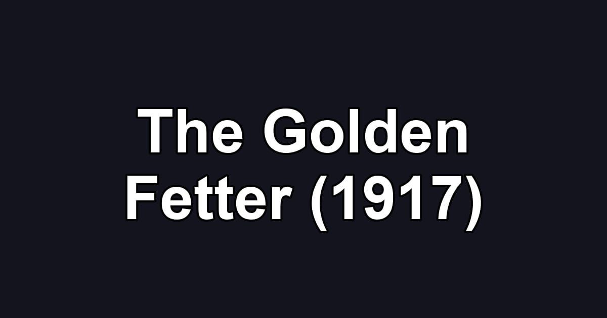 The Golden Fetter (1917)