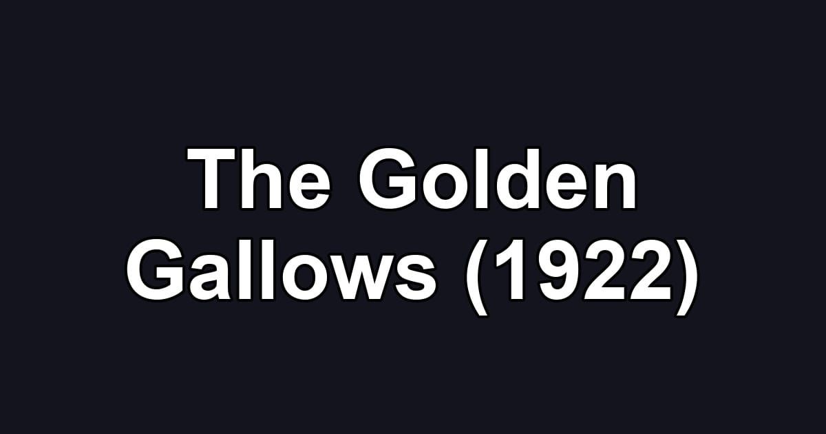 The Golden Gallows (1922)