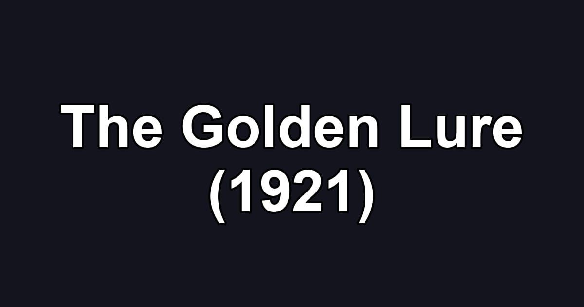 The Golden Lure (1921)