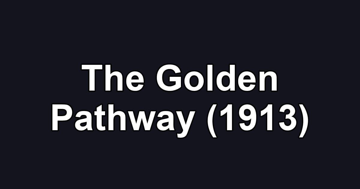 The Golden Pathway (1913)
