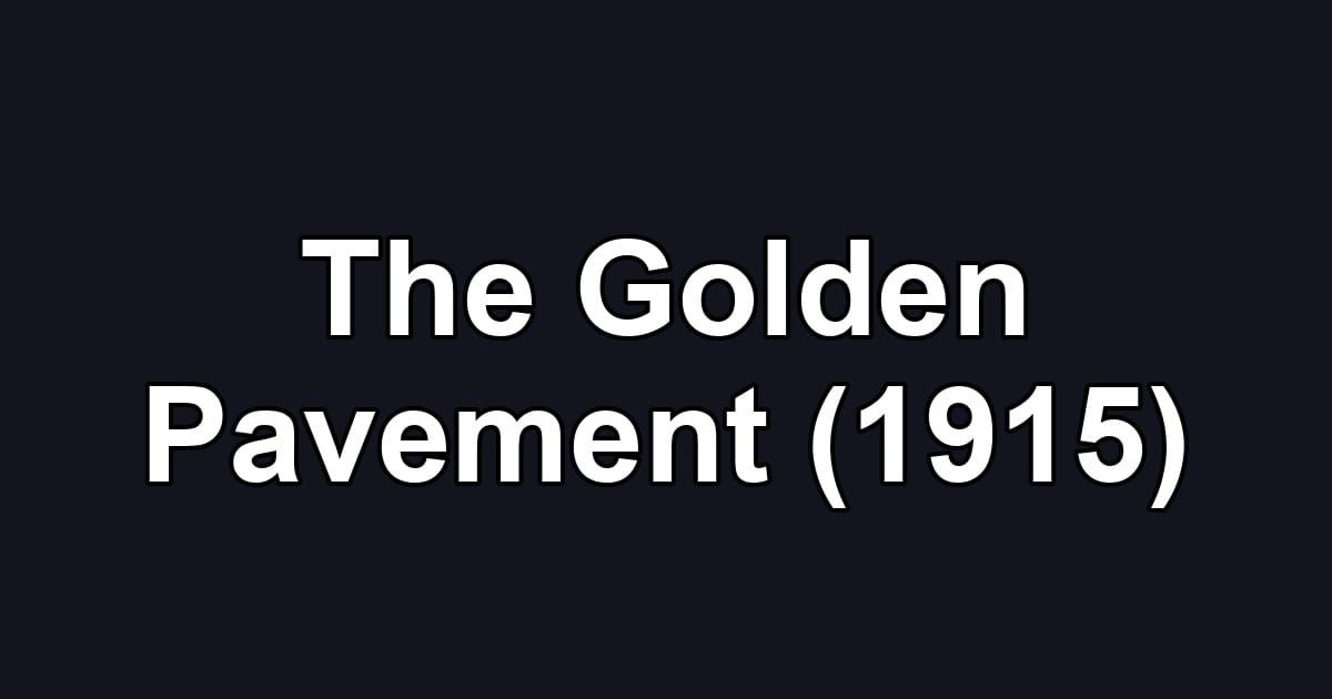 The Golden Pavement (1915)
