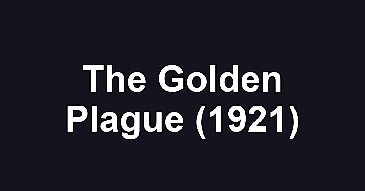 The Golden Plague (1921)